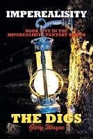 Imperealisity "The Digs": Book Five in the Imperealisity Fantasy Series - Gary Wayne - cover