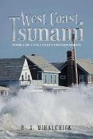 West Coast Tsunami: Book 2 of 3 in Climate Change Series - B A Mihalchick - cover