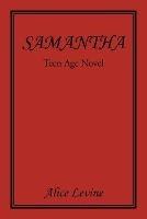 Samantha: Teen Age Novel - Alice Levine - cover