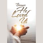 Because He Loved Us