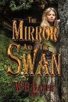 The Mirror and the Swan - W B Baker Mbe - cover