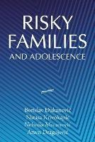 Risky Families and Adolescence - Borislav Ðukanovic,Natasa Krivokapic,Nebojsa Macanovic - cover