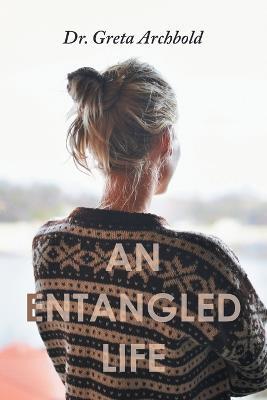 An Entangled Life - Greta Archbold - cover
