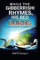 While the Gibberrishi Rhymes, His Bed Burns: Changing Perspectives for Changing Times