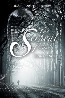 The Serpent Mind - Richard Dibble - cover