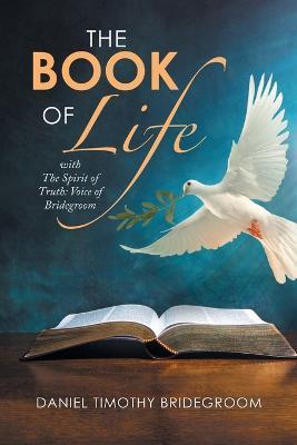 The Book of Life: With the Spirit of Truth: Voice of Bridegroom - Daniel Timothy Bridegroom - cover