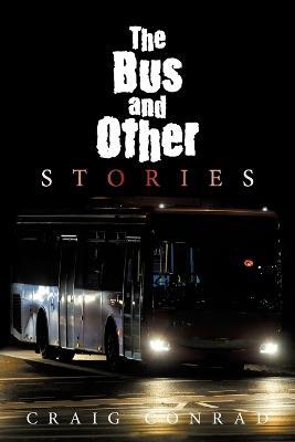 The Bus and Other Stories - Craig Conrad - cover