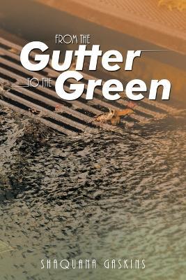 From the Gutter to the Green - Shaquana Gaskins - cover