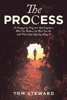 The Process: An Engaging Program That Explores Why You Behave the Way You Do and What You Can Do About It - Tom Steward - cover
