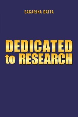 Dedicated to Research - Sagarika Datta - cover