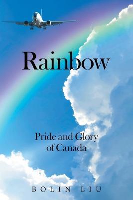 Rainbow: Pride and Glory of Canada - Bolin Liu - cover