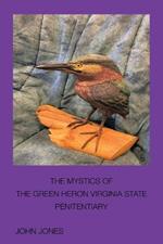 The Mystics of the Green Heron: Virginia State Penitentiary