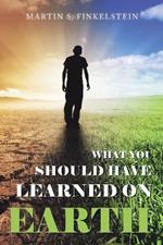 What You Should Have Learned on Earth: (A Novel)