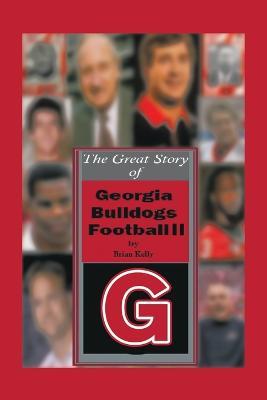 The Great Story of Georgia Bulldogs Football Ii - Brian Kelly - cover
