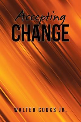 Accepting Change - Walter Cooks - cover