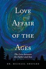 Love Affair of the Ages: The Love Between the Father and Son