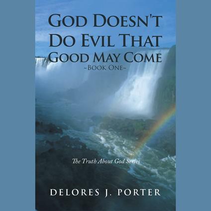 God Doesn't Do Evil That Good May Come