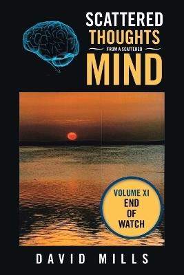 Scattered Thoughts from a Scattered Mind: Volume Xi - David Mills - cover