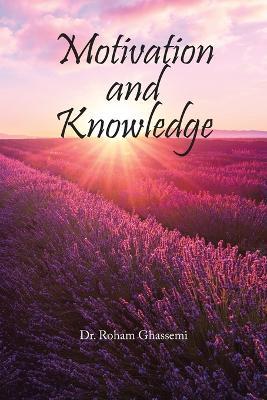 Motivation and Knowledge - Roham Ghassemi - cover