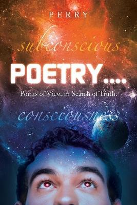 Poetry....: Points of View, in Search of Truth. - Perry - cover