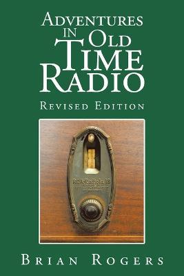 Adventures in Old Time Radio - Brian Rogers - cover
