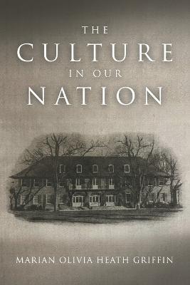 The Culture in Our Nation - Marian Olivia Heath Griffin - cover