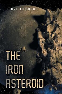 The Iron Asteroid - Mark Edmonds - cover