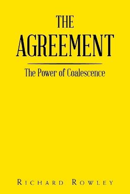 The Agreement: The Power of Coalescence - Richard Rowley - cover