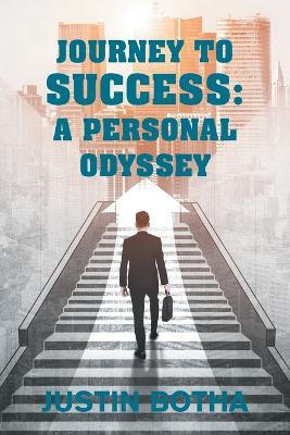 Journey to Success: A Personal Odyssey - Justin Botha - cover