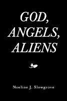 God, Angels and Aliens - Noeline J Slowgrove - cover