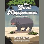The Good Hippopotamus