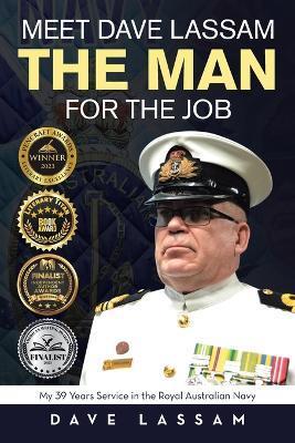 Meet Dave Lassam, The Man for the Job: My 39 Years Service in the Royal Australian Navy - Dave Lassam - cover