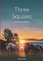 Three Squaws: Western Fiction Album - Tom Leftwich - cover