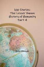100 Stories: The Lesser Known History of Humanity - Part 4