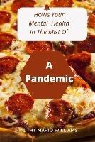 How's Your Mental Health In The Middle Of A Pandemic: Looking At Mental Health From All Aspects