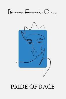 Pride of Race - Baroness Emmuska Orczy - cover