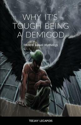 Why It's Tough Being A Demigod - Teejay Lecapois - cover