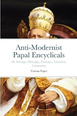 Anti-Modernist Papal Encyclicals - Pope Gregory XVI,Pope Leo XIII - cover