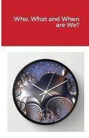 Who, What and When are We? - Greg Hansen - cover