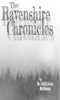 The Ravenshire Chronicles - M Addison McEwan - cover