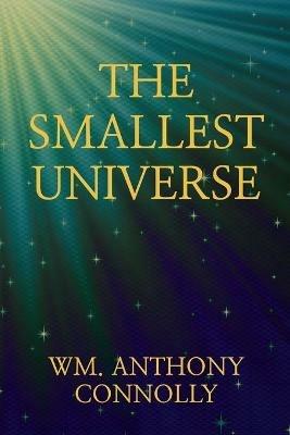 The Smallest Universe - Wm Anthony Connolly - cover