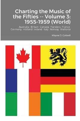 Charting the Music of the Fifties -- Volume 3: 1955-1959 (World) - Wayne Cottrell - cover