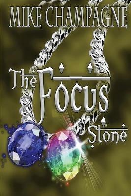 The Focus Stone - Mike Champagne - cover