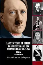 LAST 20 YEARS OF HITLER IN ARGENTINA AND HIS VISITORS FROM 1945 TO 1965