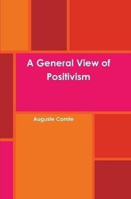 A General View of Positivism - Auguste Comte - cover