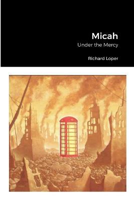Micah: Under the Mercy - Richard Loper - cover
