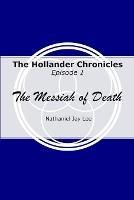 The Hollander Chronicles Episode 1: The Messiah of Death - Nathaniel Lee - cover
