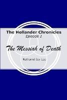 The Hollander Chronicles Episode 1: The Messiah of Death