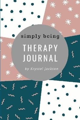 Simply Being Therapy Journal - Krystal Jackson - cover