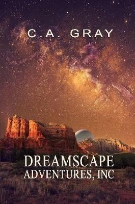 Dreamscape Adventures, Inc. - C.A. Gray - cover